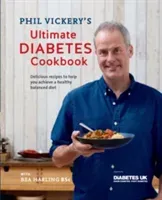 Phil Vickery's Ultimate Diabetes Cookbook - Supported by Diabetes UK (Vickery Phil)(Pevná vazba)