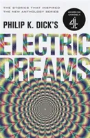 Philip K. Dick's Electric Dreams: Volume 1 - The stories which inspired the hit Channel 4 series (Dick Philip K.)(Paperback / softback)