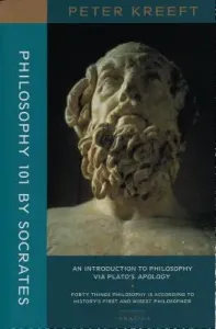 Philosophy 101 by Socrates: An Introduction to Philosophy Via Plato's Apology (Kreeft Peter)(Paperback)