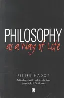 Philosophy as a Way of Life: Spiritual Exercises from Socrates to Foucault (Hadot Pierre)(Paperback)