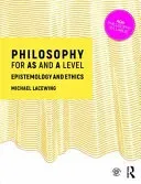 Philosophy for AS and A Level: Epistemology and Moral Philosophy (Lacewing Michael)(Paperback)
