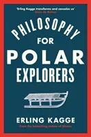 Philosophy for Polar Explorers - An Adventurer's Guide to Surviving Winter (Kagge Erling)(Pevná vazba)