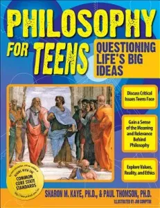 Philosophy for Teens: Questioning Life's Big Ideas (Grades 7-12) (Kaye Sharon M.)(Paperback)