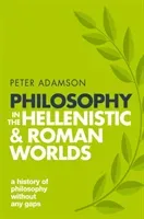 Philosophy in the Hellenistic and Roman Worlds: A History of Philosophy Without Any Gaps, Volume 2 (Adamson Peter)(Paperback)