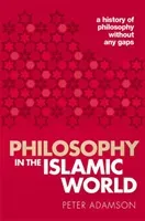 Philosophy in the Islamic World: A History of Philosophy Without Any Gaps, Volume 3 (Adamson Peter)(Paperback)