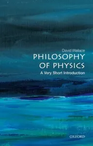 Philosophy of Physics: A Very Short Introduction (Wallace David)(Paperback)
