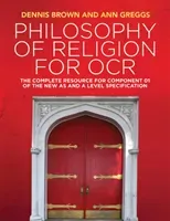 Philosophy of Religion for OCR: The Complete Resource for Component 01 of the New as and a Level Specification (Brown Dennis)(Paperback)