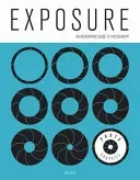 Photo-Graphics: Exposure: An Infographic Guide to Photography (Taylor David)(Paperback)