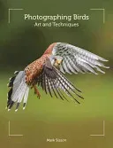 Photographing Birds: Art and Techniques (Sisson Mark)(Paperback)