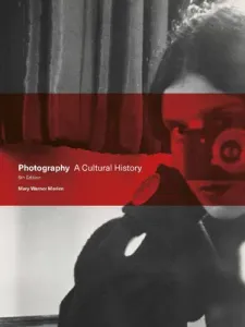 Photography: A Cultural History (Warner Marien Mary)(Paperback)