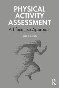Physical Activity Assessment: A Lifecourse Approach (Innerd Paul)(Paperback)