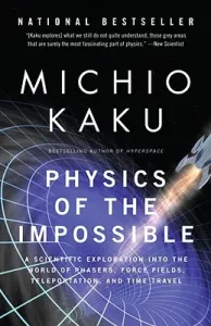 Physics of the Impossible: A Scientific Exploration Into the World of Phasers, Force Fields, Teleportation, and Time Travel (Kaku Michio)(Paperback)