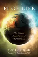 Pi of Life: The Hidden Happiness of Mathematics (Singh Sunil)(Paperback)