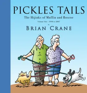 Pickles Tails Volume One: The Hijinks of Muffin & Roscoe Volume One: 1990-2007 (Crane Brian)(Pevná vazba)