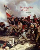 Picturing War in France, 1792-1856 (Hornstein Katie)(Pevná vazba)
