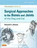 Piermattei's Atlas of Surgical Approaches to the Bones and Joints of the Dog and Cat (Johnson Kenneth A.)(Pevná vazba)
