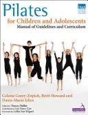 Pilates for Children and Adolescents: Manual of Guidelines and Curriculum (Corey-Zopich Celeste)(Paperback)