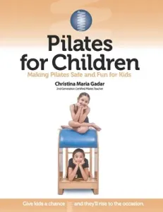 Pilates for Children: Making Pilates Safe and Fun for Kids (Gadar Christina Maria)(Paperback)