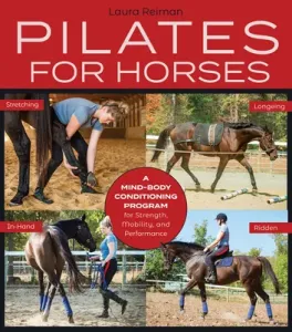 Pilates for Horses: A Mind-Body Conditioning Program for Strength, Mobility and Balance (Reiman Laura)(Pevná vazba)