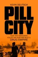 Pill City - How Two Teenagers Foiled the Feds and Built a Drug Empire (Deutsch Kevin)(Paperback / softback)
