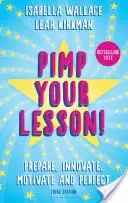 Pimp your Lesson! - Prepare, Innovate, Motivate and Perfect (New edition) (Wallace Isabella)(Paperback / softback)