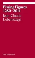 Pissing Figures 1280-2014 (Lebensztejn Jean-Claude)(Paperback)