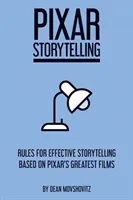 Pixar Storytelling: Rules for Effective Storytelling Based on Pixar's Greatest Films (Movshovitz Dean)(Paperback)