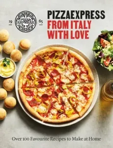 Pizzaexpress from Italy with Love: 100 Favourite Recipes to Make at Home (Pizzaexpress)(Pevná vazba)