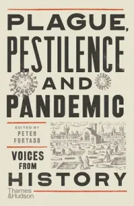 Plague, Pestilence and Pandemic: Voices from History (Furtado Peter)(Paperback)