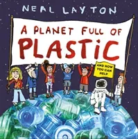 Planet Full of Plastic - and how you can help (Layton Neal)(Paperback / softback)