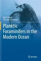 Planktic Foraminifers in the Modern Ocean (Schiebel Ralf)(Pevná vazba)