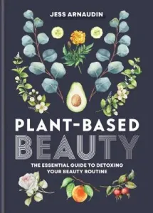 Plant Based Beauty (Arnaudin Jess)(Pevná vazba)
