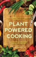 Plant-Powered Cooking - 52 Inspired Ideas for Growing and Cooking Yummy Good Food (Alvrez Alice Mary)(Paperback / softback)