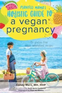 Plantfed Mama's Holistic Guide to a Vegan Pregnancy (Marx Candy)(Paperback)
