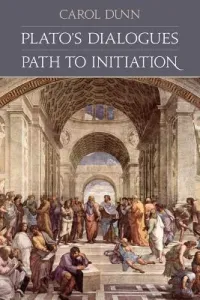 Plato's Dialogues: Path to Initiation (Dunn Carol)(Paperback)