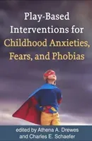 Play-Based Interventions for Childhood Anxieties, Fears, and Phobias (Drewes Athena A.)(Paperback)