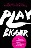 Play Bigger - How Rebels and Innovators Create New Categories and Dominate Markets (Ramadan Al)(Paperback / softback)
