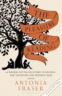 Pleasure of Reading - 43 Writers on the Discovery of Reading and the Books that Inspired Them (Fraser Lady Antonia)(Paperback / softback)