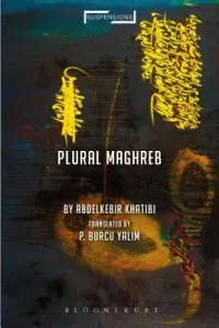 Plural Maghreb: Writings on Postcolonialism (Khatibi Abdelkebir)(Paperback)