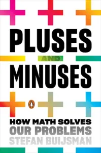 Pluses and Minuses: How Math Solves Our Problems (Buijsman Stefan)(Paperback)