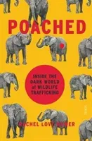 Poached - inside the dark world of wildlife trafficking (Nuwer Rachel Love (Freelance journalist))(Paperback / softback)