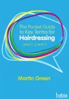 Pocket Guide to Key Terms for Hairdressing - Level 1, 2 and 3 (Green Martin (Author))(Paperback / softback)