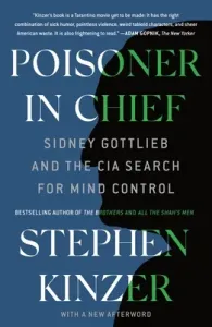 Poisoner in Chief: Sidney Gottlieb and the CIA Search for Mind Control (Kinzer Stephen)(Paperback)