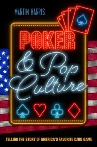 Poker and Pop Culture: Telling the story of America's favourite card game (Harris Martin)(Paperback)