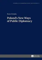 Poland's New Ways of Public Diplomacy (Dobek-Ostrowska Boguslawa)(Pevná vazba)