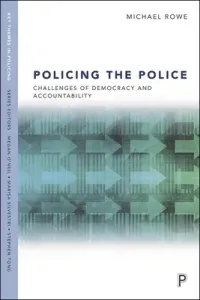 Policing the Police: Challenges of Democracy and Accountability (Rowe Michael)(Paperback)