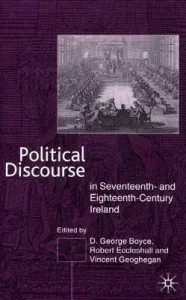 Political Discourse in Seventeenth- And Eighteenth-Century Ireland (Boyce D. G.)(Pevná vazba)