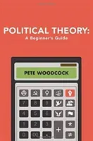Political Theory: A Beginner's Guide (Woodcock Pete)(Paperback)
