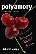 Polyamory in the Twenty-First Century: Love and Intimacy with Multiple Partners (Anapol Deborah)(Paperback)