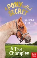 Pony Called Secret: A True Champion (Tuffin Olivia)(Paperback / softback)